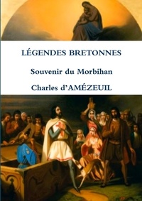 Charles D'amézeuil - LÉGENDES BRETONNES Souvenir du Morbihan.