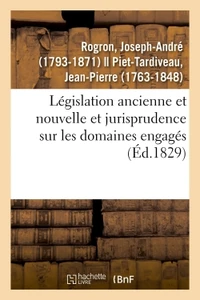 Législation ancienne et nouvelle et jurisprudence tant judiciaire qu'administrative