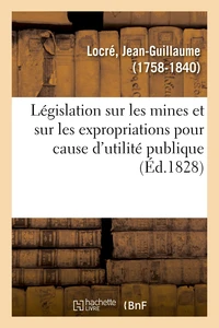 Législation sur les mines et sur les expropriations pour cause d'utilité publique