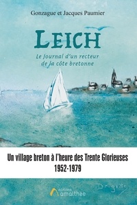 Gonzague Paumier et Jacques Paumier - Leich, le journal d'un recteur de la côte Bretonne - Un village breton à l'heure des Trentes Glorieuses 1952-1979.