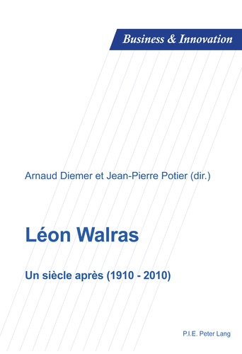 Arnaud Diemer et Jean-Pierre Potier - Léon Walras - Un siècle après (1910-2010).