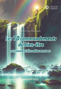 Jean-Luc Quenault - Les 10 commandements du bien-être - Ou comment dire adieu au stress.
