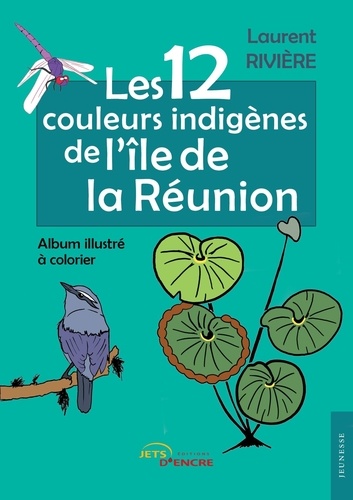 Laurent Rivière - Les 12 couleurs indigènes de l'île de la Réunion.