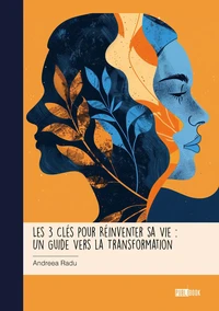 Les 3 Clés pour Réinventer sa Vie