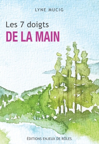 Lyne Mucig - Les 7 doigts de la main.