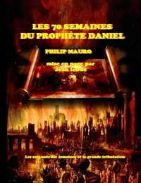 LES 70 SEMAINES DU PROPHÈTE DANIEL