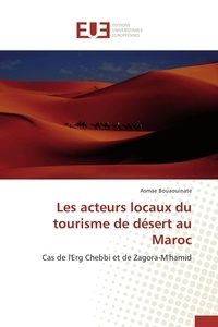 Asmae Bouaouinate - Les acteurs locaux du tourisme de désert au Maroc - Cas de l'Erg Chebbi et de Zagora-M'hamid.