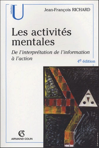 Jean-François Richard - Les activités mentales - De l'interprétation, de l'information à l'action.