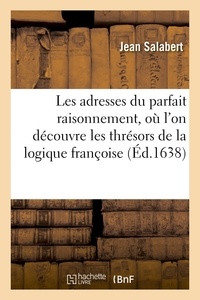  Hachette BNF - Les adresses du parfait raisonnement, où l'on découvre les thrésors de la logique françoise.