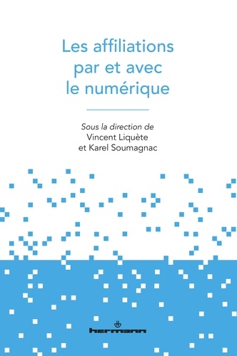Vincent Liquète et Karel Soumagnac - Les affiliations par et avec le numérique.