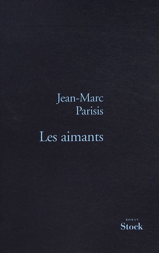 Les aimants de Jean-Marc Parisis - Grand Format - Livre - Decitre