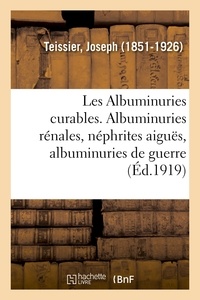 Joseph Teissier - Les Albuminuries curables. Tome II.
