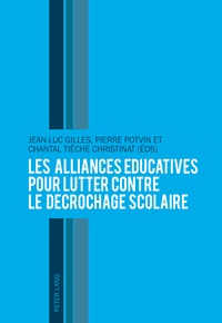 Jean-Luc Gilles et Pierre Potvin - Les alliances éducatives pour lutter contre le décrochage scolaire.