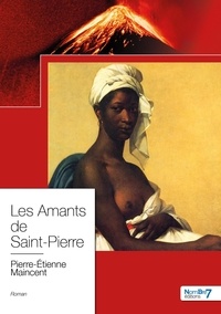 Pierre-Etienne Maincent - Les amants de Saint-Pierre.