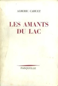 Albéric Cahuet - Les amants du lac.