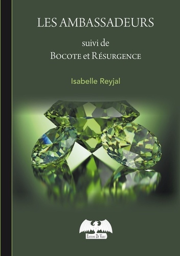 Isabelle Reyjal - Les ambassadeurs - Suivi de Bocote et Résurgence.