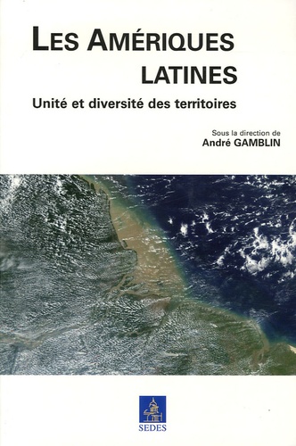 Les Amériques latines. Unité et diversité des territoires