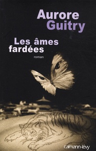 Aurore Guitry - Les âmes fardées.