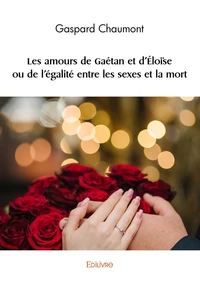Les amours de Gaétan et d'Eloïse ou de l’égalité entre les sexes et la mort