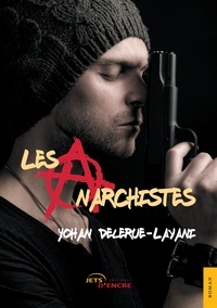 Yohan Delerue-Layani - Les Anarchistes.
