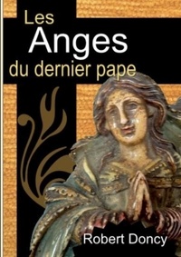 Robert Doncy - Les Anges Du Dernier Pape.