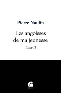 Pierre Naulin - Les angoisses de ma jeunesse Tome 2 : .