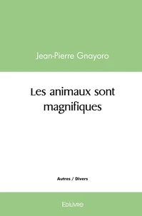 Les animaux sont magnifiques