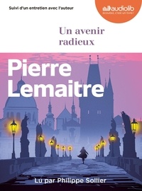 Pierre Lemaitre et Philippe Sollier - Les années glorieuses  : Un avenir radieux - Suivi d'un entretien avec l'auteur. 2 CD audio MP3