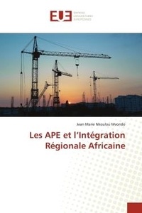 Nkoulou mvondo jean Marie - Les APE et l'Intégration Régionale Africaine.