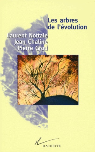 Pierre Grou et Jean Chaline - Les arbres de l'évolution - Univers, vie, sociétés.