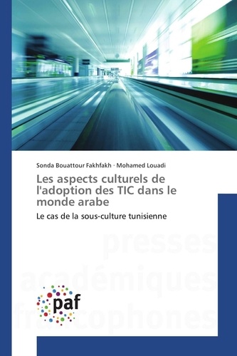Fakhfakh sonda Bouattour - Les aspects culturels de ladoption des TIC dans le monde arabe.