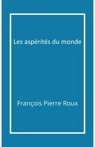 Les Aspérités du monde