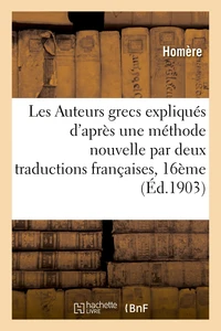 Les Auteurs grecs expliqués d'après une méthode nouvelle par deux traductions françaises Homère.