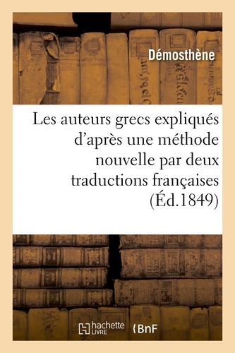  Démosthène - Les auteurs grecs expliqués d'après une méthode nouvelle par deux traductions françaises.