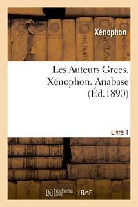 Les Auteurs Grecs. Xénophon. Premier livre de l'Anabase