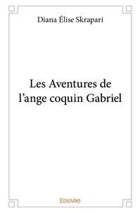 Les Aventures de l'ange coquin Gabriel - Tome 1