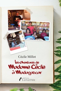 Cécile Millot - Les Aventures de Madame Cécile à Madagascar - Perdue dans la jungle de la différence culturelle.