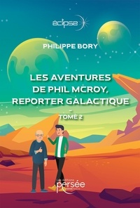 Philippe Bory - Les aventures de Phil Mc Roy, reporter galactique - Tome 2.