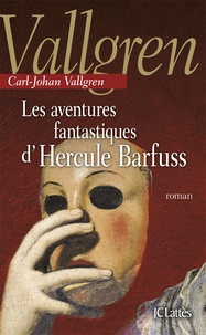 Carl-Johan Vallgren - Les aventures fantastiques d'Hercule Barfuss.