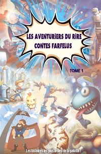 Yann Bertin - Les aventuriers du rire contes farfelus - Tome 1.