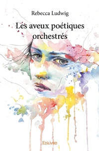 Les aveux poétiques orchestrés