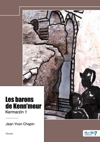 Jean Yvon Chapin - Les barons de Kenn'meur - Tome 1, Kermarzin.