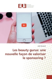 Julie Dumont - Les beauty gurus: une nouvelle façon de valoriser le sponsoring ?.