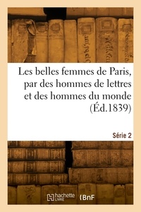  Collectif - Les belles femmes de Paris, par des hommes de lettres et des hommes du monde. Série 2.