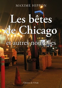 Les bêtes de Chicago et autres nouvelles