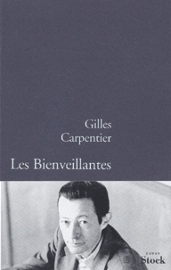 Gilles Carpentier - Les Bienveillantes.