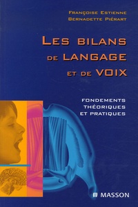 Françoise Estienne et Bernadette Piérart - Les bilans de langage et de voix - Fondements théoriques et pratiques.