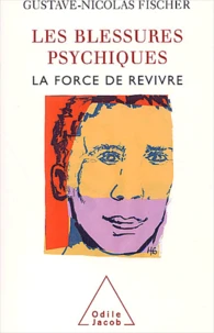 Les blessures psychiques. La force de revivre