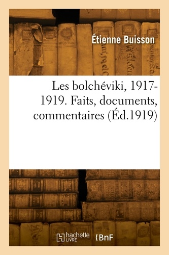 Ferdinand Buisson - Les bolchéviki, 1917-1919.