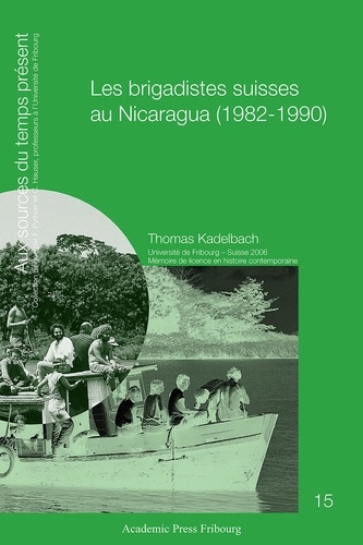 Thomas Kadelbach - Les brigadistes suisses au Nicaragua (1982-1990).
